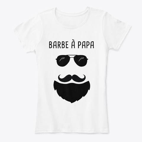 Barbe à Papa Cadeau T Shirt Hispter White T-Shirt Front