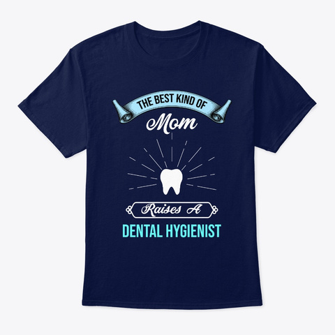 The Best Kind Mom Dental Hygienist Shirt Navy Kaos Front
