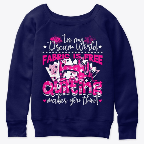 Dream World Fabric Is Free And Quilting Navy  T-Shirt Front