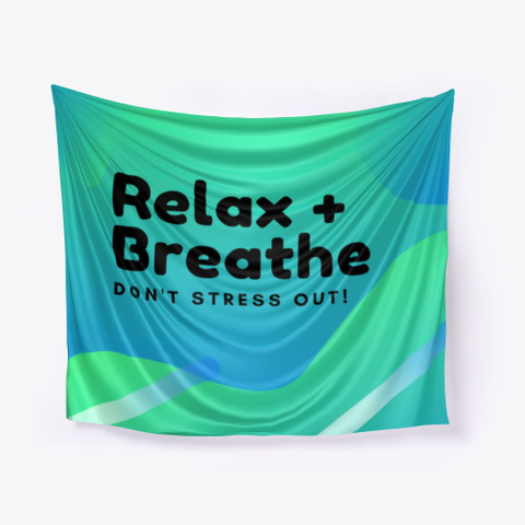 Relax Breathe, Don't Stress Out Tapestry Standard T-Shirt Front