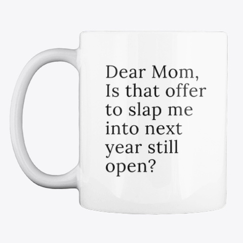 Dear Mom Mug White T-Shirt Front