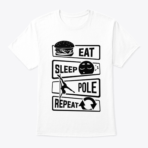 Eat Sleep Pole Dance Repeat   Poledance White T-Shirt Front