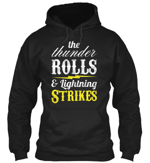The Thunder Rolls E Lightening Strikes Black T-Shirt Front
