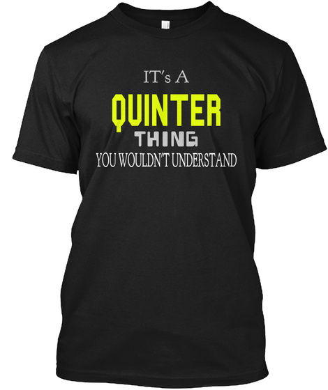 It's A Quinter Thing You Wouldn't Understand Black T-Shirt Front
