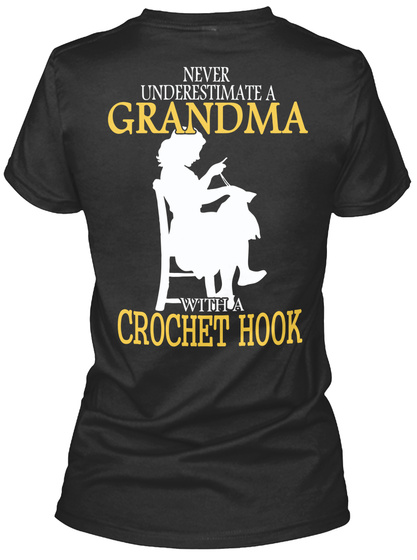 Never Underestimate A Grandma With A Crochet Hook Black T-Shirt Back