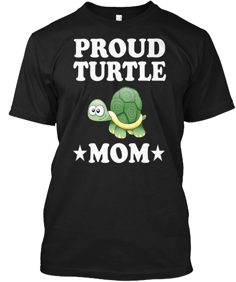 Proud Turtle Mom Funny Turtles Animal T Unisex Tshirt