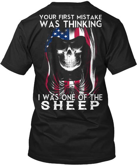 Your First Mistake Was Thinking I Was One Of The Sheep Black T-Shirt Back