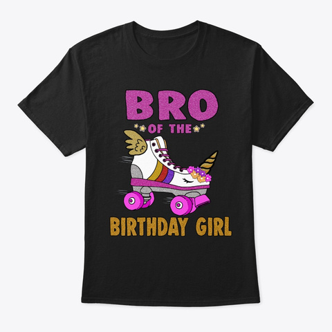 Bro Of The Birthday Girl Unicorn Roller  Black T-Shirt Front
