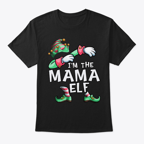 I'm The Mama Elf Dabbing Christmas Famil Black T-Shirt Front