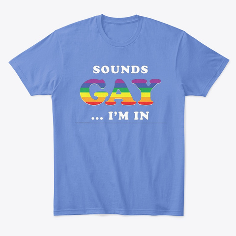 Sounds Gay Im In Shirt Heathered Royal  áo T-Shirt Front