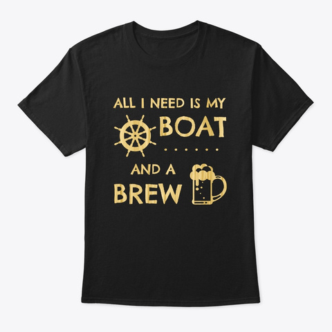 All I Need Is My Boat And A Brew Black Camiseta Front