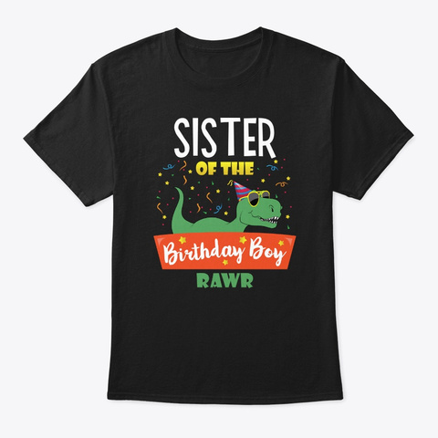 Sister Of The Birthday Boy Dinosaur Cute Black T-Shirt Front