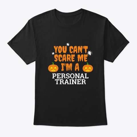 Can't Scare Me  I'm A Personal Trainer Black T-Shirt Front