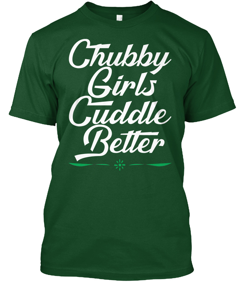 Chubby Girls Cuddle Better T- Shirt Unisex Tshirt