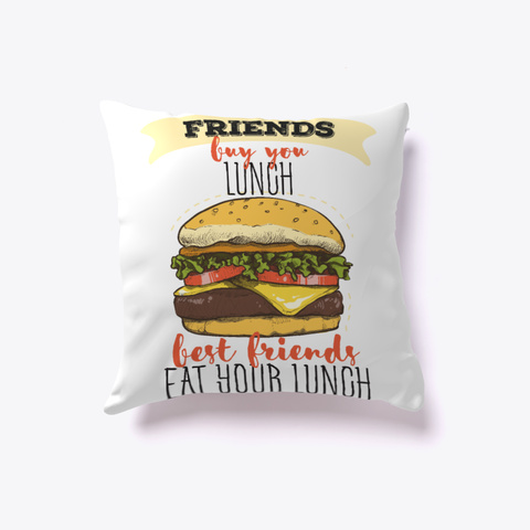 Best Friends Pillow   Friends Buy You White Camiseta Front