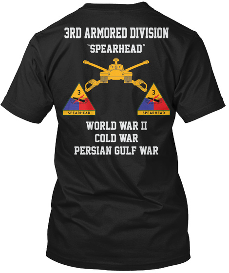 3 Rd Armored Division "Spearhead" World War Ii Cold War Persian Gulf War Black T-Shirt Back