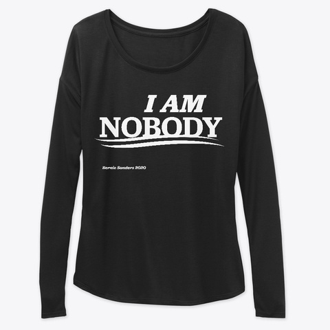 I Am Nobody Bernie Supporter Shirt