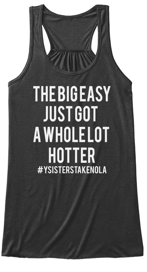 The Big Easy Just Got A Wholelot Hotter #Ysisterstakenola Dark Grey Heather T-Shirt Front