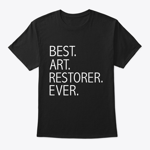 Best Art Restorer Ever Career Graduation Black T-Shirt Front