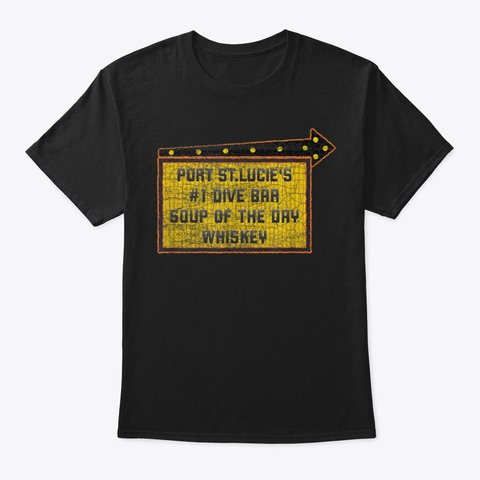 Funny Quote Port St.Lucie's Dive Bar Whi Black T-Shirt Front