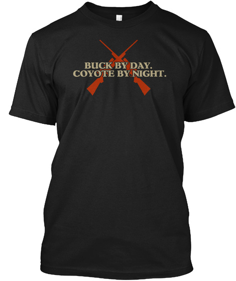 Buck By Day Coyote By Night Black T-Shirt Front