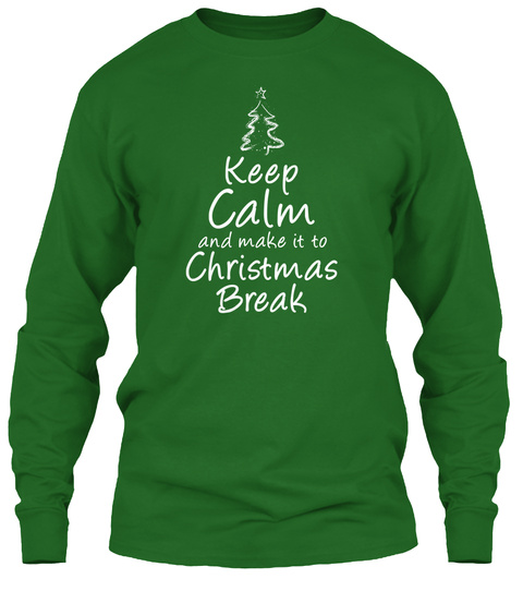 Keep Calm And Make It To Christmas Break  Irish Green Kaos Front