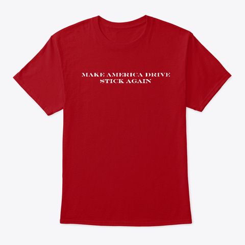Make America Drive Stick Again Deep Red T-Shirt Front