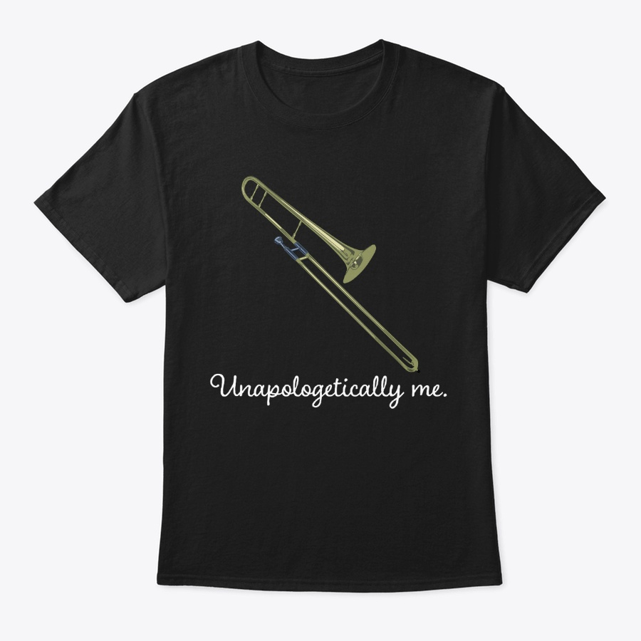 [$15] Unapologetically Me - Trombone 2 Unisex Tshirt