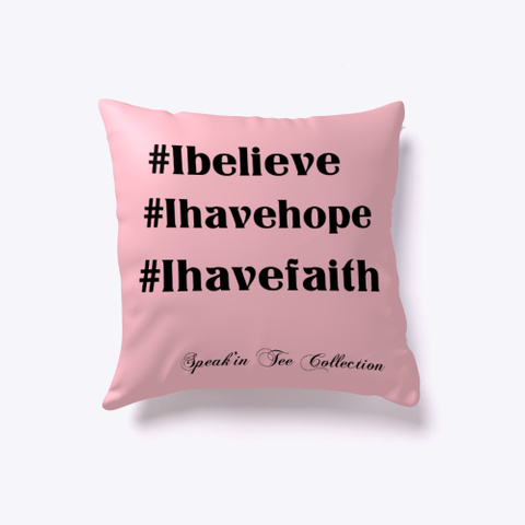 I Believe, I Have Hope, I Have Faith Pink T-Shirt Back