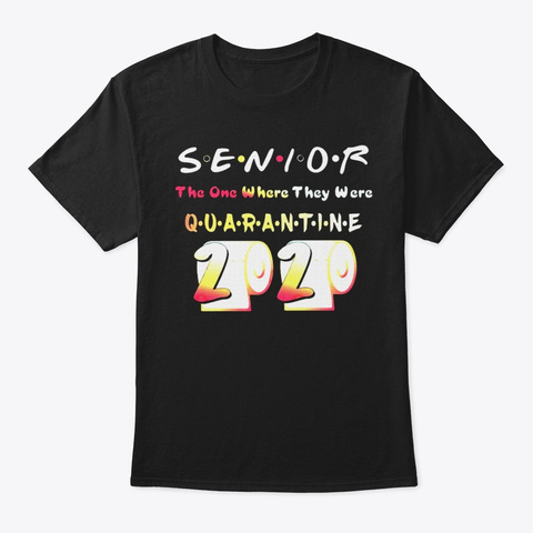 Senior The One They Were Quarantine 2020 Black T-Shirt Front