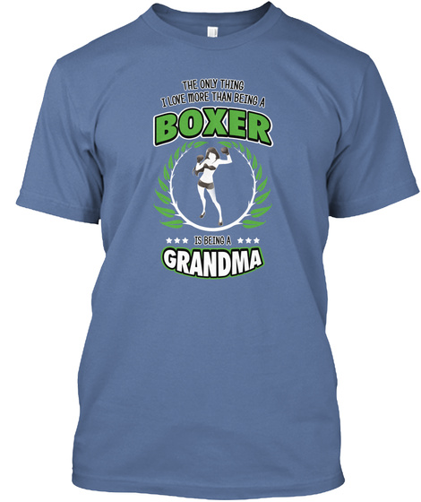 The Only Thing I Love More Than Being A Boxer Is Being A Grandma Denim Blue T-Shirt Front