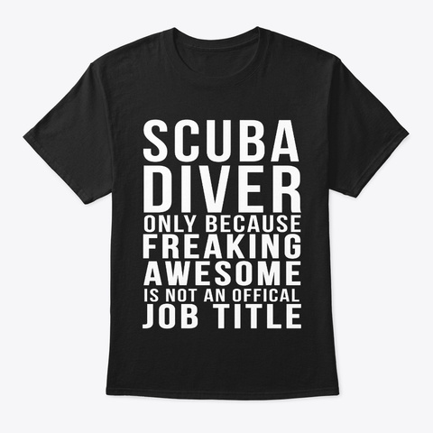 Scuba Diver  Funny Job Title Shirt Black T-Shirt Front