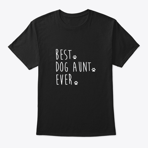 Best Dog Aunt Ever Cool Funny Dog Aunt Black T-Shirt Front
