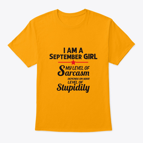 Sarcastic September Girl Gifts Women Bir Gold Camiseta Front