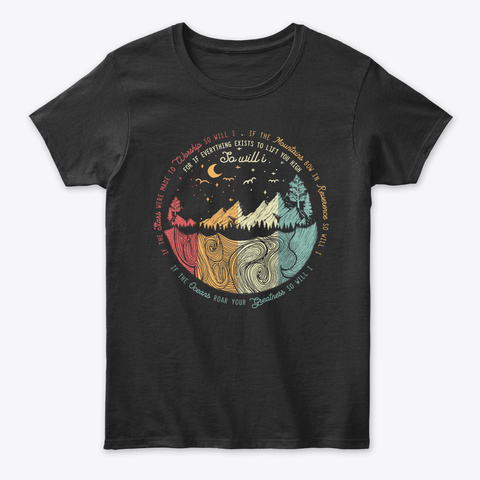 For If Everything Exists To Lift You Hig Black T-Shirt Front