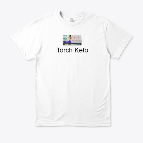Torch Keto Scam? Best Way Lose Fat Belly White T-Shirt Front