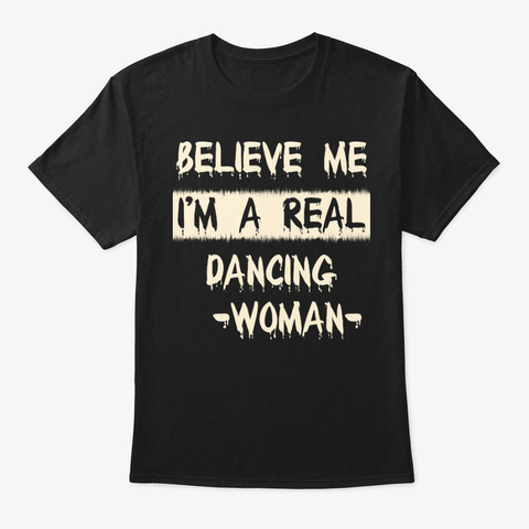 Real Dancing Woman Tee Black T-Shirt Front