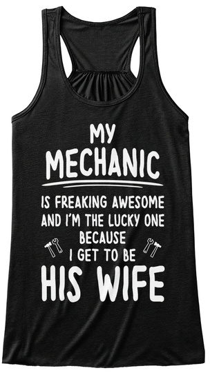 Mechanic - I Get To Be His Wife Unisex Tshirt