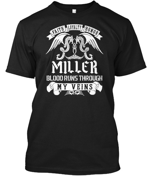 Faith Loyalty Honor Miller Blood Runs Through My Veins Black T-Shirt Front