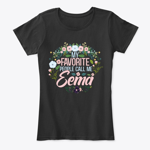My Favorite People Call Me Eema Black T-Shirt Front