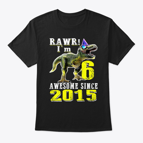 6 Years Old Awesome Since 2015 Dinosaur Black T-Shirt Front