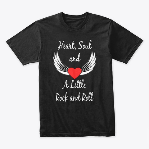 Heart, Soul And A Little Rock And Roll Black T-Shirt Front