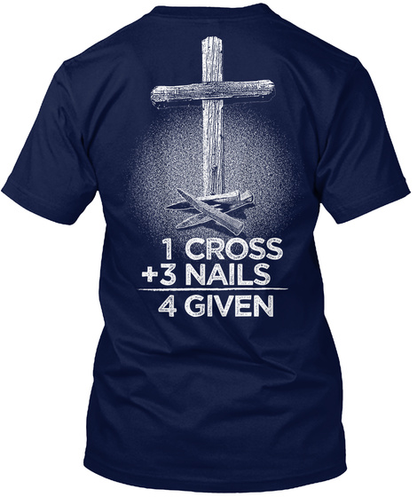 1 Cross +3 Nails 4 Given Navy T-Shirt Back