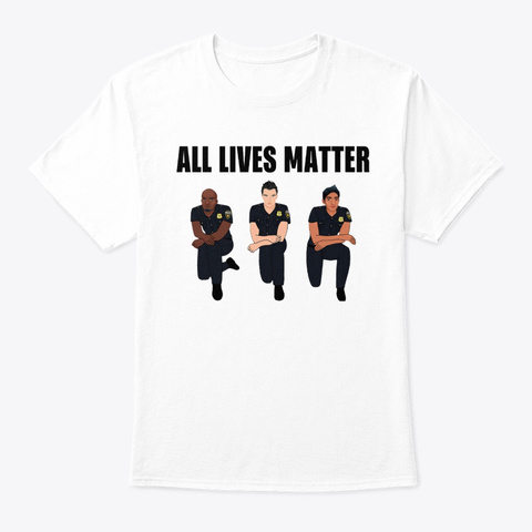 All Lives Matter Police Kneel Shirt White áo T-Shirt Front