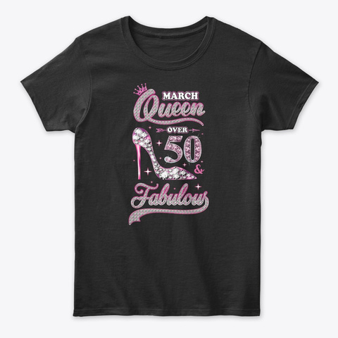 March Queen 50 And Fabulous 1969 50th Black T-Shirt Front