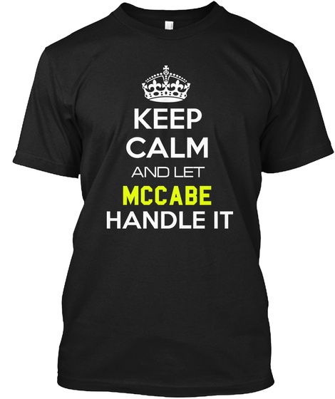 Keep Calm And Let Mccabe Handle It Black T-Shirt Front