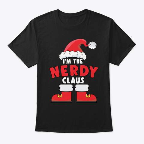 I'm The Nerdy Claus Christmas Family Mat Black T-Shirt Front