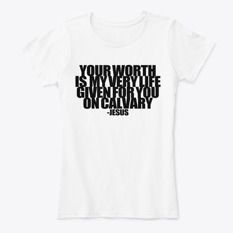 Your Worth (Women) White T-Shirt Front
