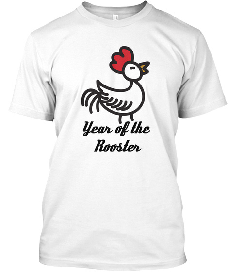 Year Of The 
Rooster White T-Shirt Front