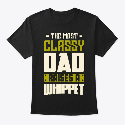 Classy Whippet Dad Shirt Black T-Shirt Front